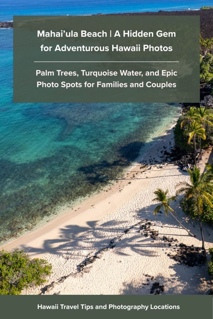Aerial view of Mahai’ula Beach in Hawaii with white sand, turquoise water, black lava rocks, and palm trees. Text overlay highlights Mahai’ula Beach as a hidden gem for adventure, families, and photography.