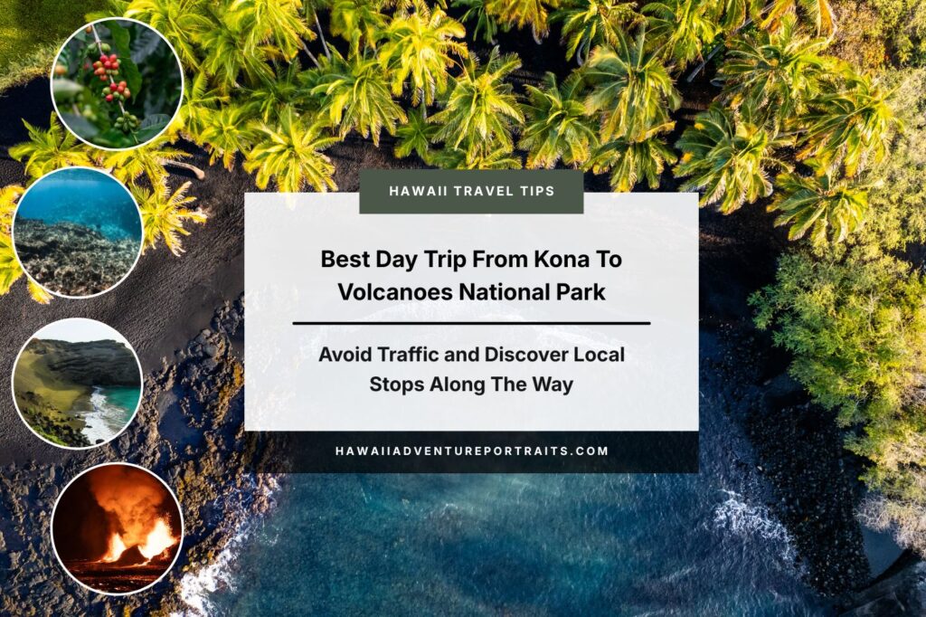 Best Volcanoes National Park Day Trip from Kona Avoid Traffic + Discover Local Stops