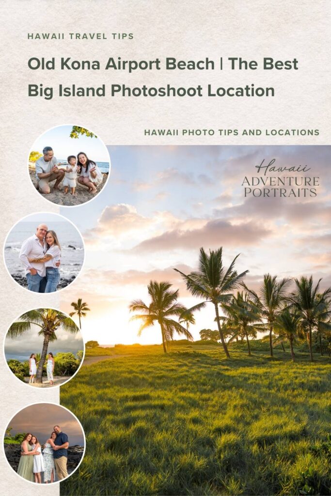 Collage promoting Old Kona Airport Beach as a top Big Island photoshoot spot; features families and couples posing in tropical settings, with a scenic sunset over palm trees and green grass at Old Kona Airport Beach.